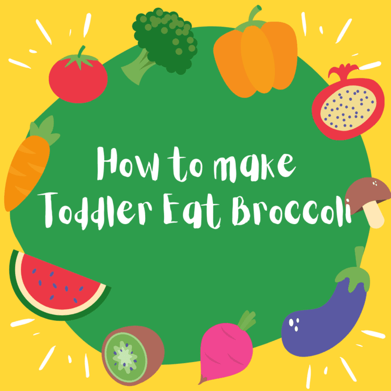 How to make Toddler Eat Broccoli