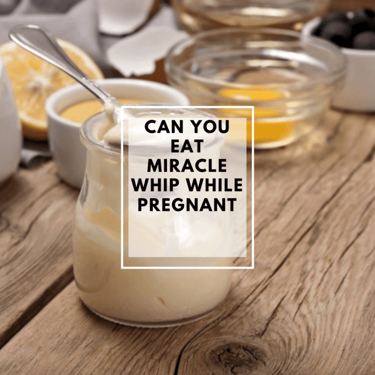 Can You Eat Miracle Whip While Pregnant
