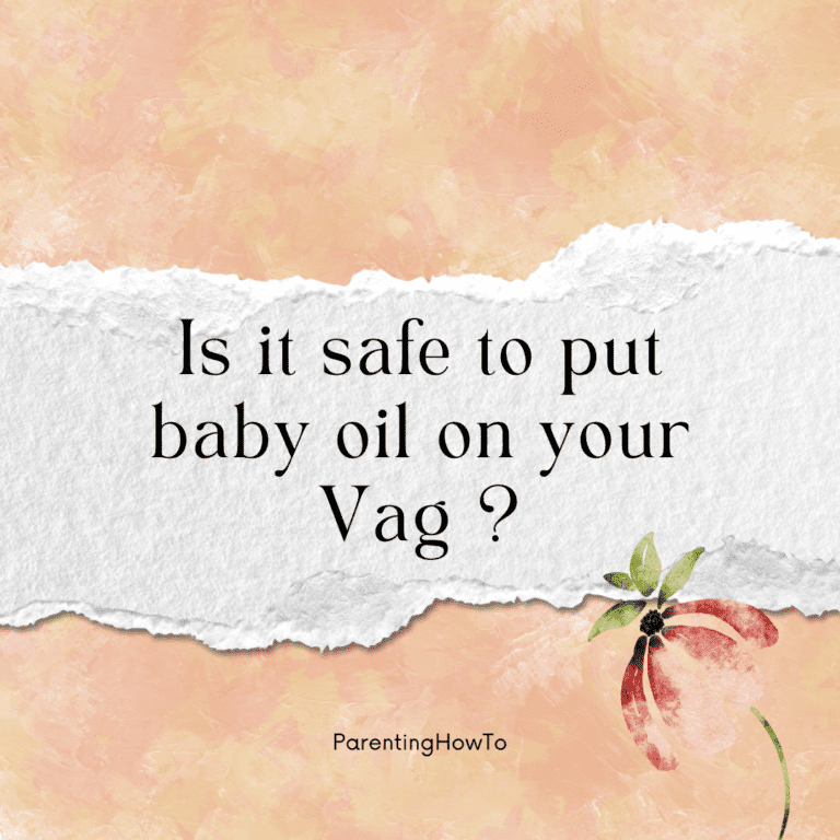 Is it safe to put baby oil on your Vag