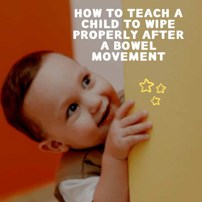 How To Teach A Child To Wipe Properly After A Bowel Movement